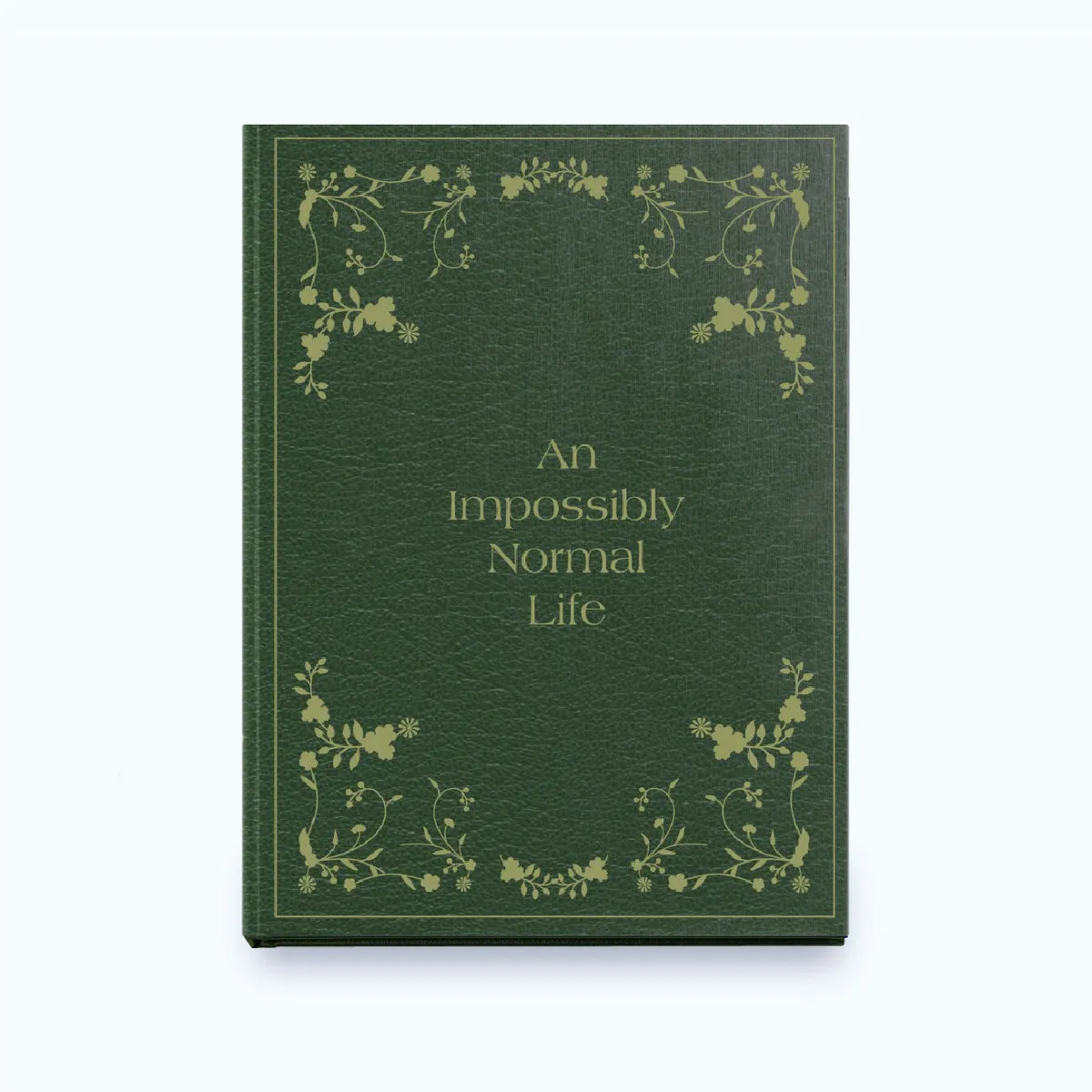 AN IMPOSSIBLY NORMAL LIFE