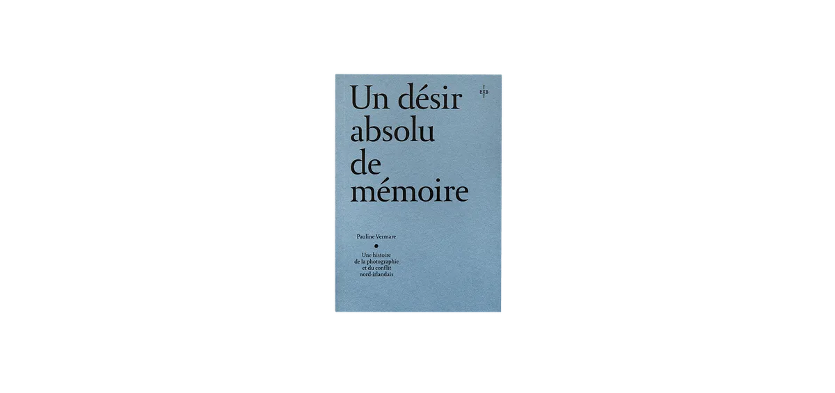 Un désir absolu de mémoire